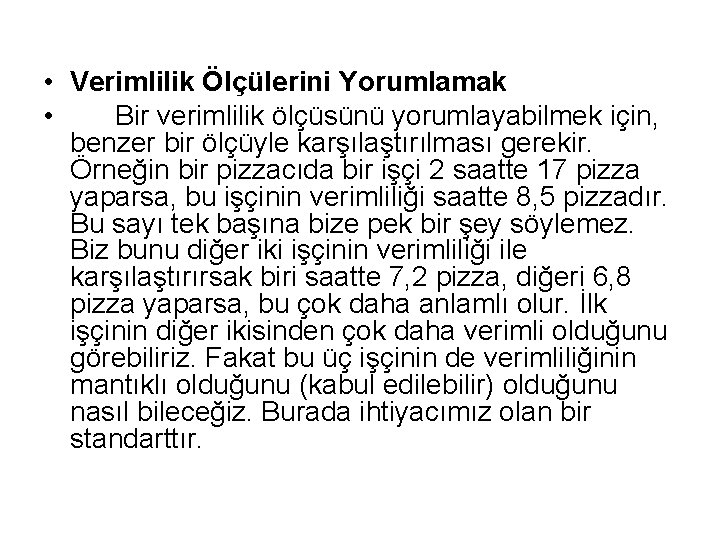  • Verimlilik Ölçülerini Yorumlamak • Bir verimlilik ölçüsünü yorumlayabilmek için, benzer bir ölçüyle