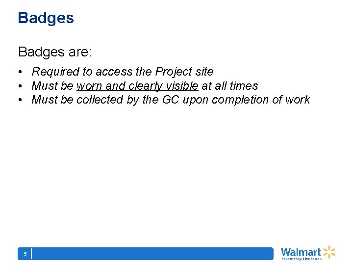 Badges are: • Required to access the Project site • Must be worn and
