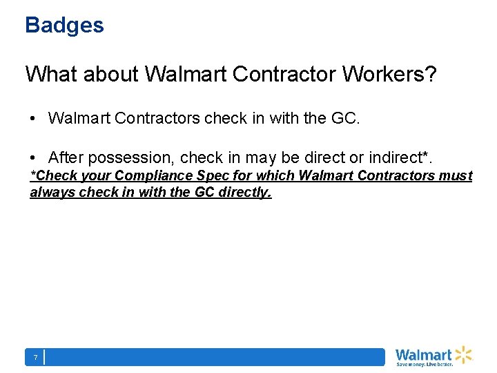 Badges What about Walmart Contractor Workers? • Walmart Contractors check in with the GC.