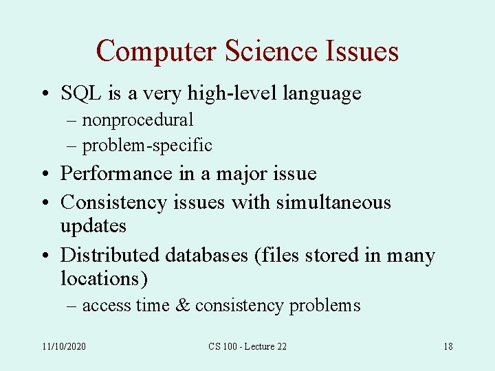 Computer Science Issues • SQL is a very high-level language – nonprocedural – problem-specific