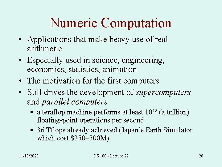 Numeric Computation • Applications that make heavy use of real arithmetic • Especially used