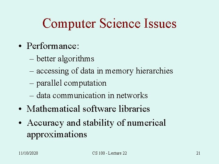 Computer Science Issues • Performance: – better algorithms – accessing of data in memory