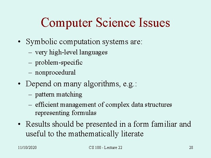 Computer Science Issues • Symbolic computation systems are: – very high-level languages – problem-specific