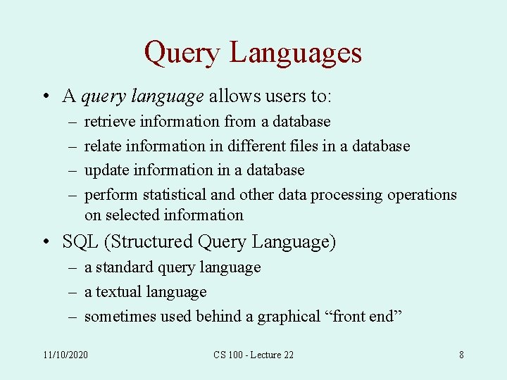 Query Languages • A query language allows users to: – – retrieve information from