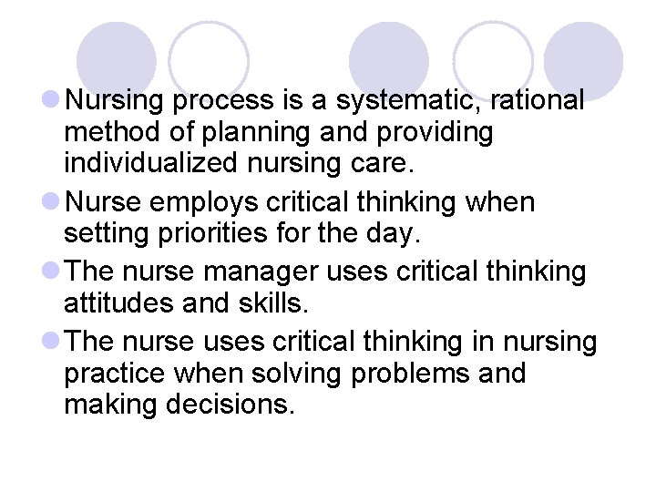 l Nursing process is a systematic, rational method of planning and providing individualized nursing