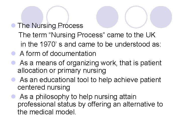 l The Nursing Process The term “Nursing Process” came to the UK in the