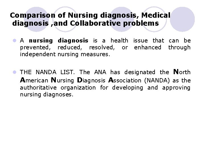 Comparison of Nursing diagnosis, Medical diagnosis , and Collaborative problems l A nursing diagnosis