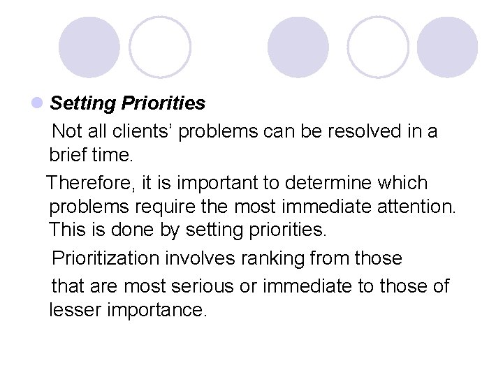 l Setting Priorities Not all clients’ problems can be resolved in a brief time.