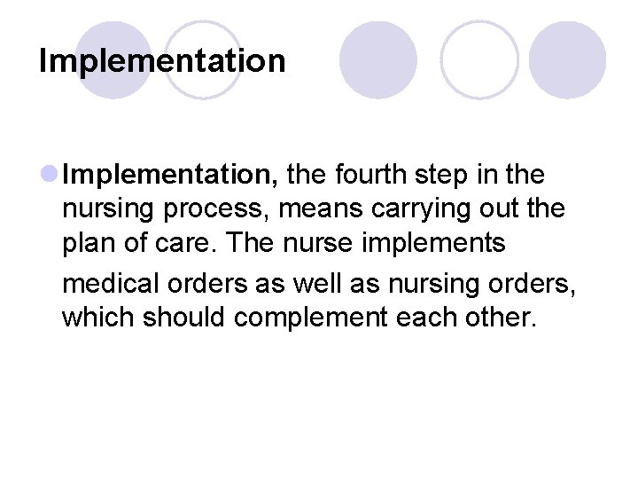 Implementation l Implementation, the fourth step in the nursing process, means carrying out the Implementation l Implementation, the fourth step in the nursing process, means carrying out the