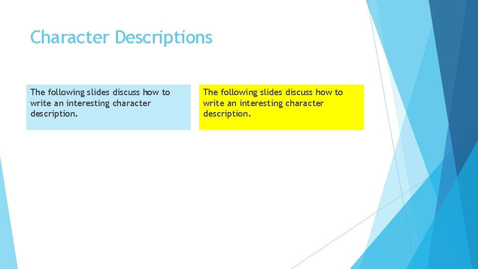 Character Descriptions The following slides discuss how to write an interesting character description. 