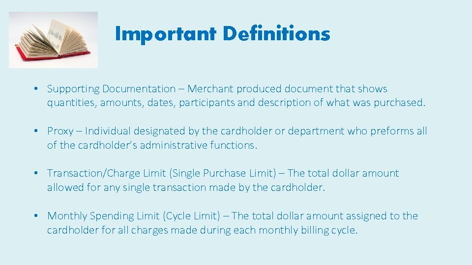 Important Definitions • Supporting Documentation – Merchant produced document that shows quantities, amounts, dates,