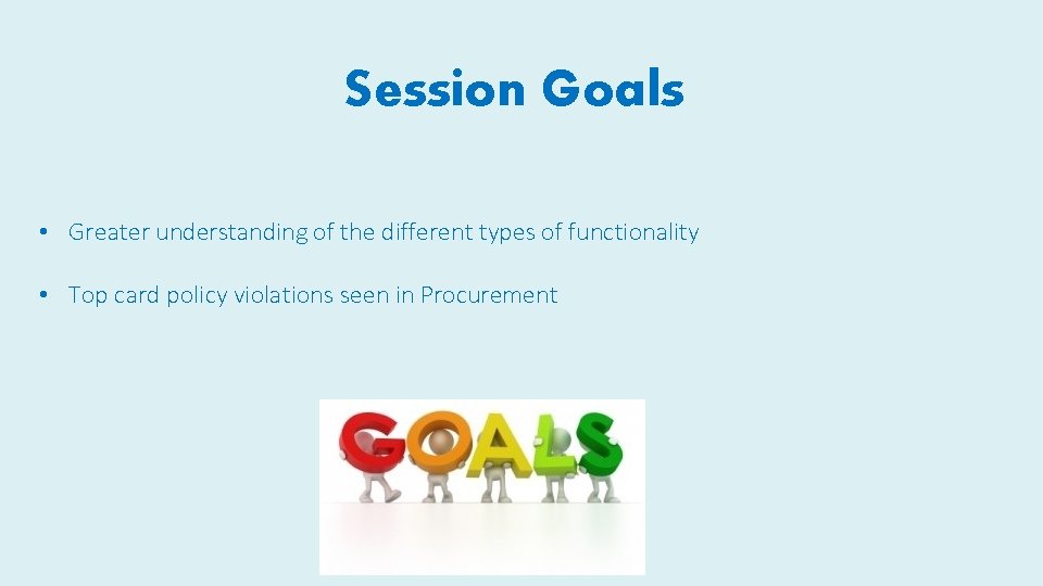 Session Goals • Greater understanding of the different types of functionality • Top card Session Goals • Greater understanding of the different types of functionality • Top card