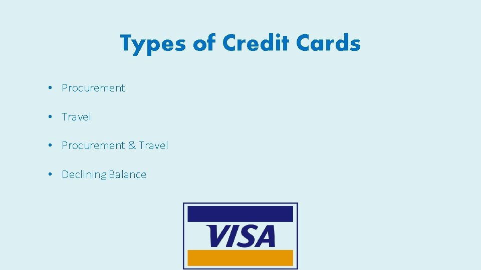 Types of Credit Cards • Procurement • Travel • Procurement & Travel • Declining