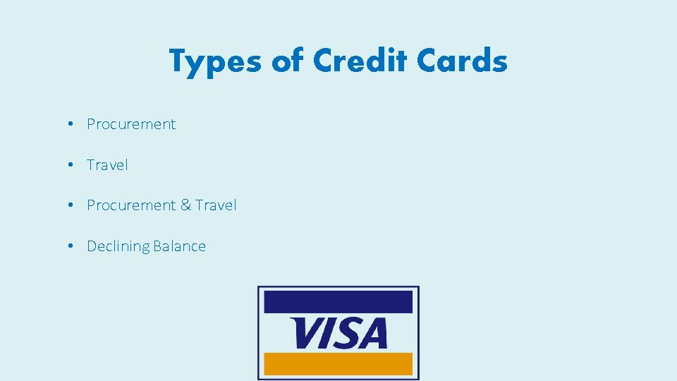 Types of Credit Cards • Procurement • Travel • Procurement & Travel • Declining Types of Credit Cards • Procurement • Travel • Procurement & Travel • Declining