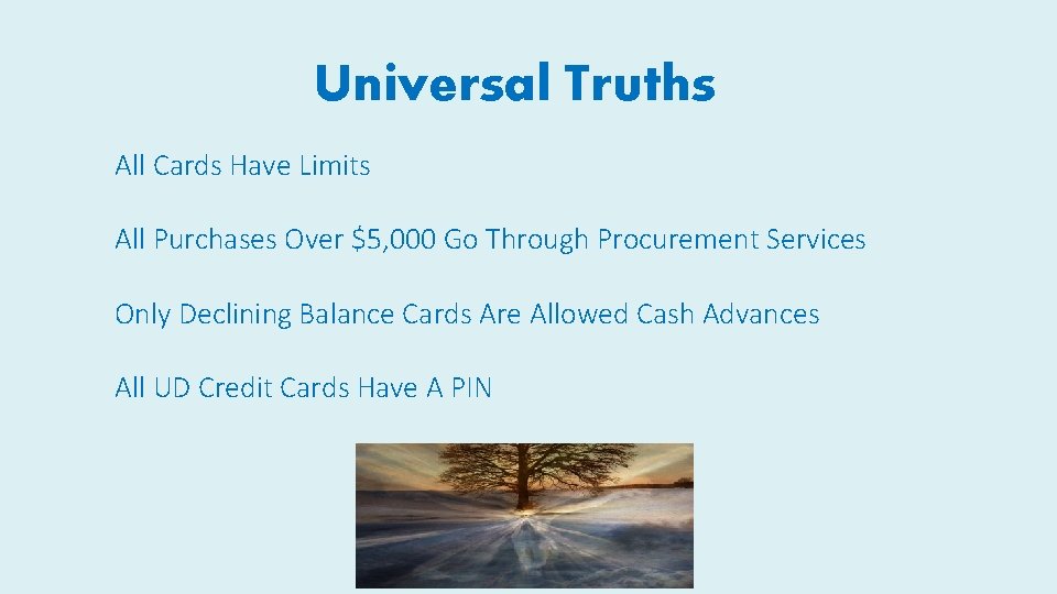 Universal Truths All Cards Have Limits All Purchases Over $5, 000 Go Through Procurement