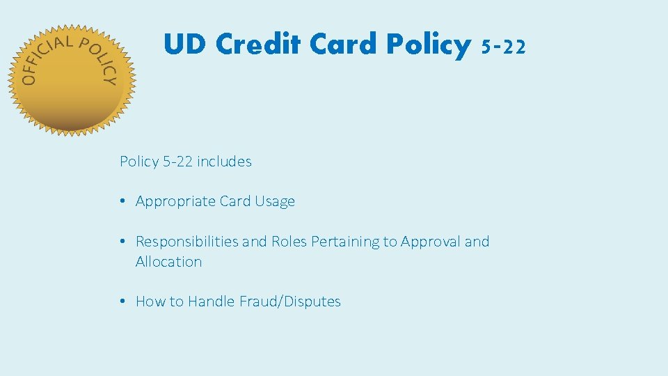 UD Credit Card Policy 5 -22 includes • Appropriate Card Usage • Responsibilities and