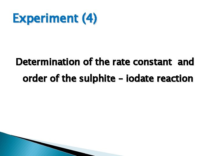 Experiment (4) Determination of the rate constant and order of the sulphite – iodate