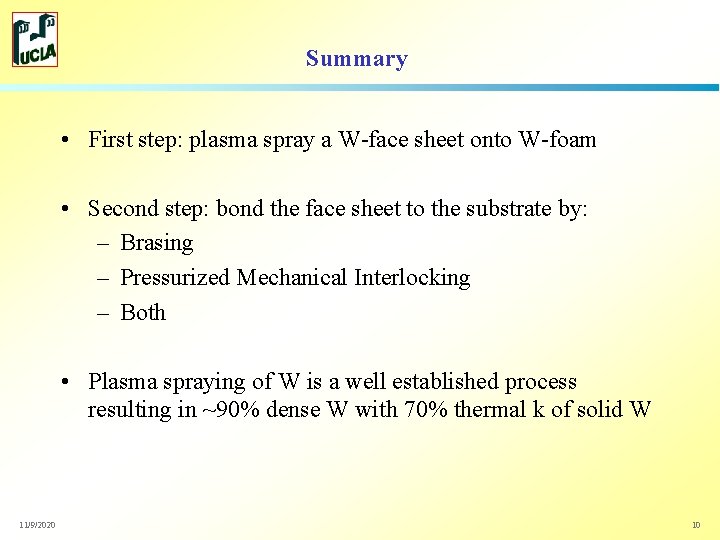Summary • First step: plasma spray a W-face sheet onto W-foam • Second step: