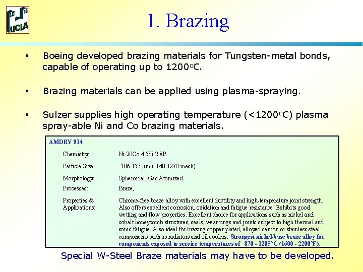 1. Brazing § Boeing developed brazing materials for Tungsten-metal bonds, capable of operating up