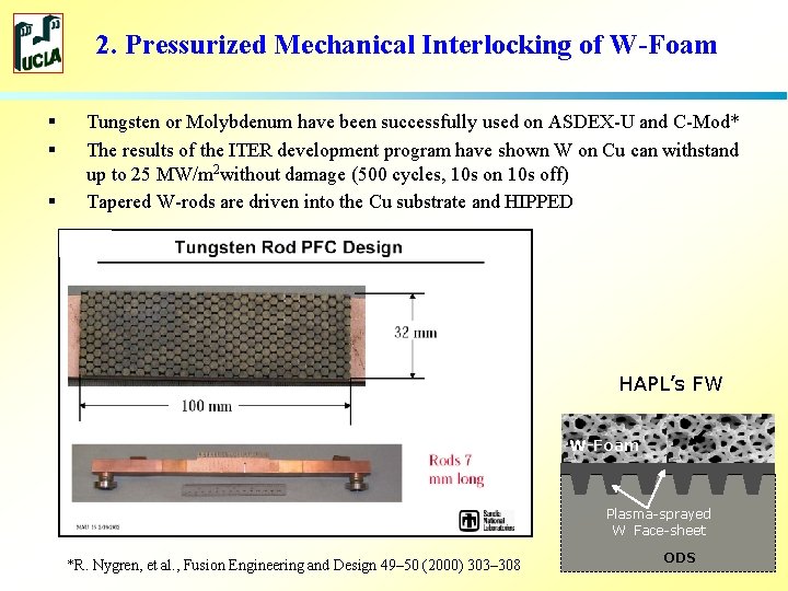 2. Pressurized Mechanical Interlocking of W-Foam § § § Tungsten or Molybdenum have been