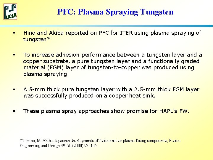 PFC: Plasma Spraying Tungsten § Hino and Akiba reported on PFC for ITER using