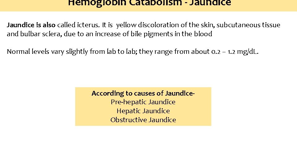 Hemoglobin Catabolism - Jaundice is also called icterus. It is yellow discoloration of the