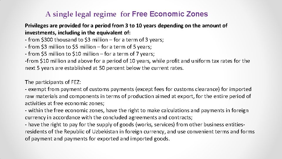 A single legal regime for Free Economic Zones Privileges are provided for a period