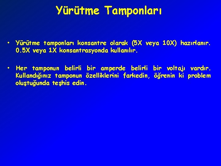 Yürütme Tamponları • Yürütme tamponları konsantre olarak (5 X veya 10 X) hazırlanır. 0.