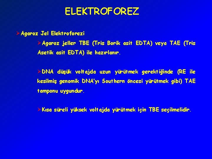 ELEKTROFOREZ ØAgaroz Jel Elektroforezi ØAgaroz jeller TBE (Tris Borik asit EDTA) veya TAE (Tris