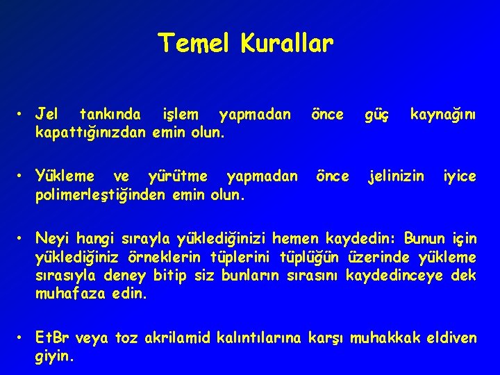 Temel Kurallar • Jel tankında işlem yapmadan kapattığınızdan emin olun. • Yükleme ve yürütme