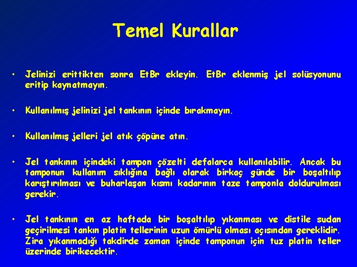 Temel Kurallar • Jelinizi erittikten sonra Et. Br ekleyin. Et. Br eklenmiş jel solüsyonunu