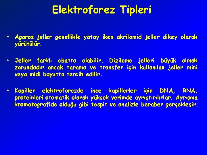 Elektroforez Tipleri • Agaroz jeller genellikle yatay iken akrilamid jeller dikey olarak yürütülür. •