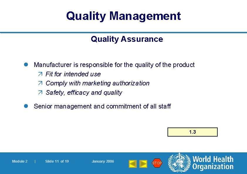 Quality Management Quality Assurance l Manufacturer is responsible for the quality of the product
