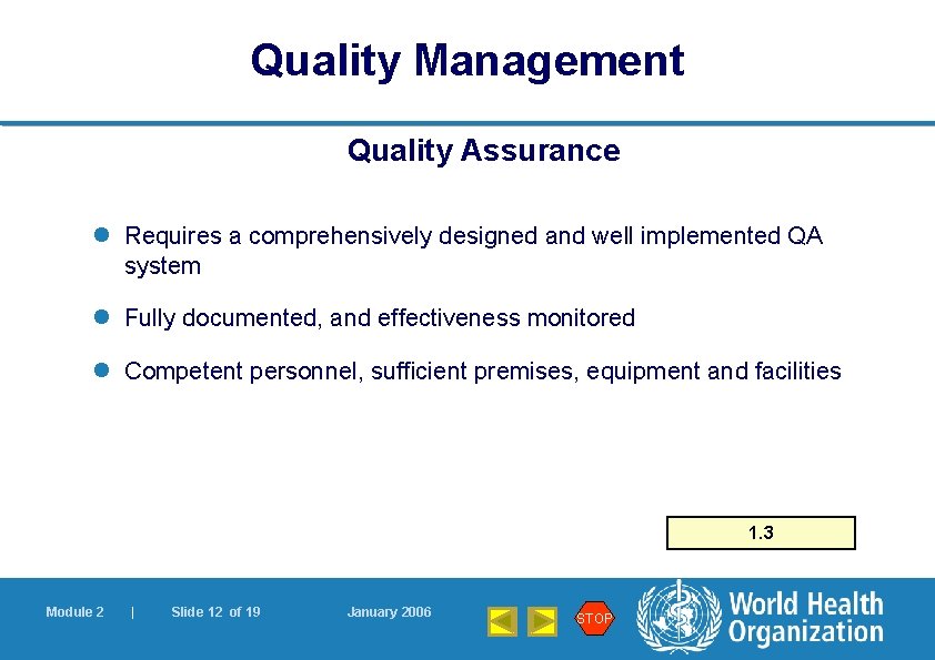 Quality Management Quality Assurance l Requires a comprehensively designed and well implemented QA system