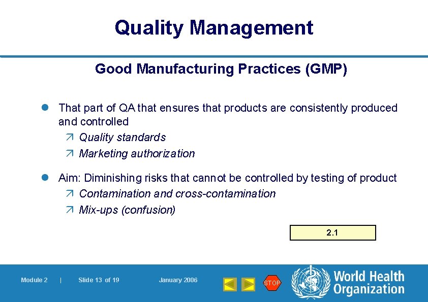 Quality Management Good Manufacturing Practices (GMP) l That part of QA that ensures that