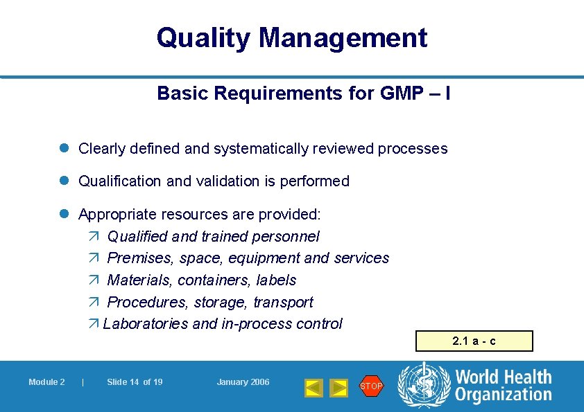 Quality Management Basic Requirements for GMP – I l Clearly defined and systematically reviewed