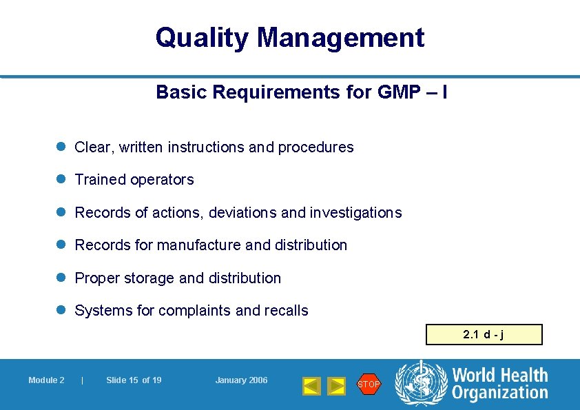 Quality Management Basic Requirements for GMP – I l Clear, written instructions and procedures