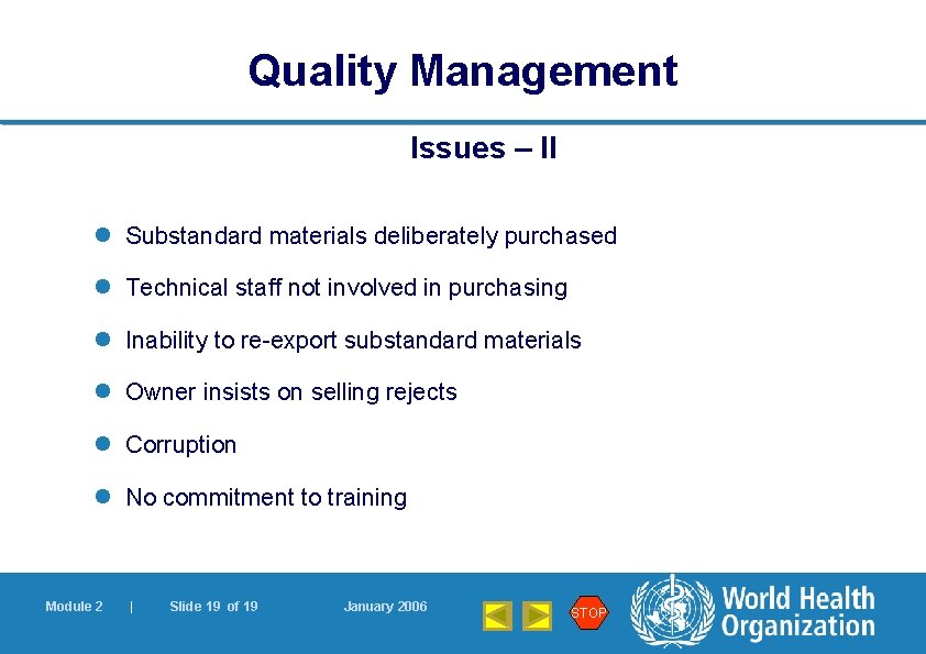 Quality Management Issues – II l Substandard materials deliberately purchased l Technical staff not