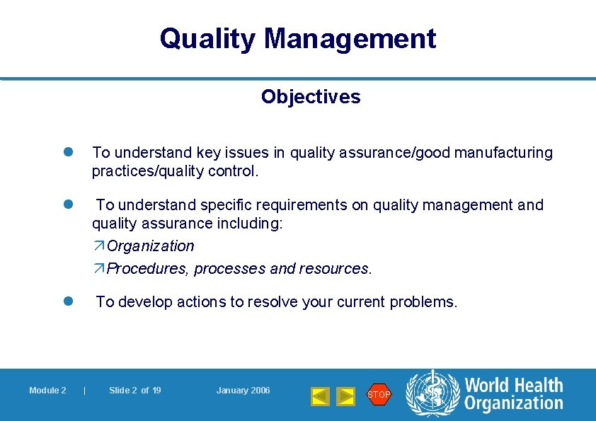 Quality Management Objectives l To understand key issues in quality assurance/good manufacturing practices/quality control.