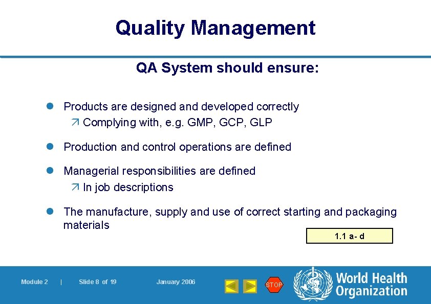 Quality Management QA System should ensure: l Products are designed and developed correctly ä