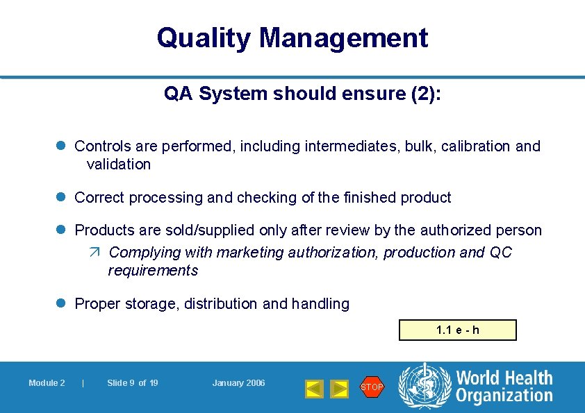 Quality Management QA System should ensure (2): l Controls are performed, including intermediates, bulk,