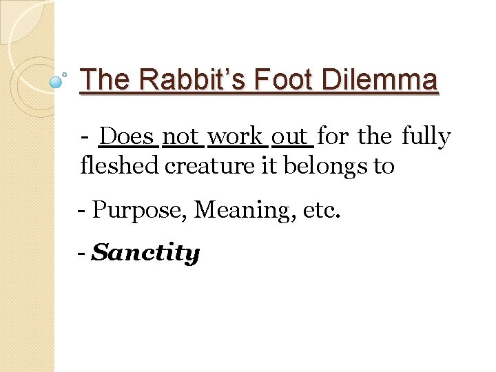 The Rabbit’s Foot Dilemma - Does not work out for the fully fleshed creature