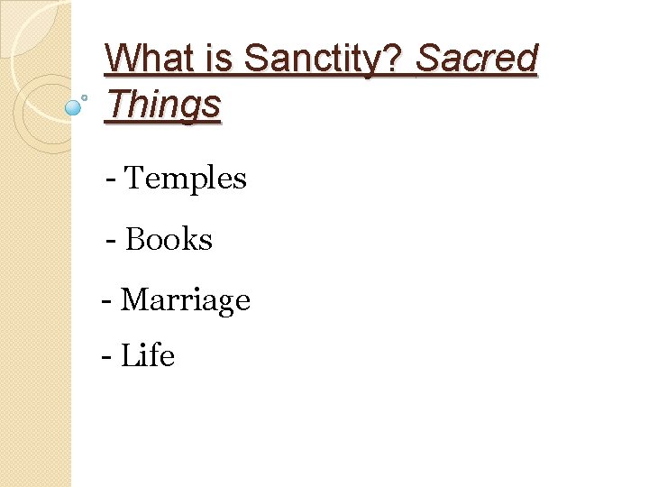 What is Sanctity? Sacred Things - Temples - Books - Marriage - Life 