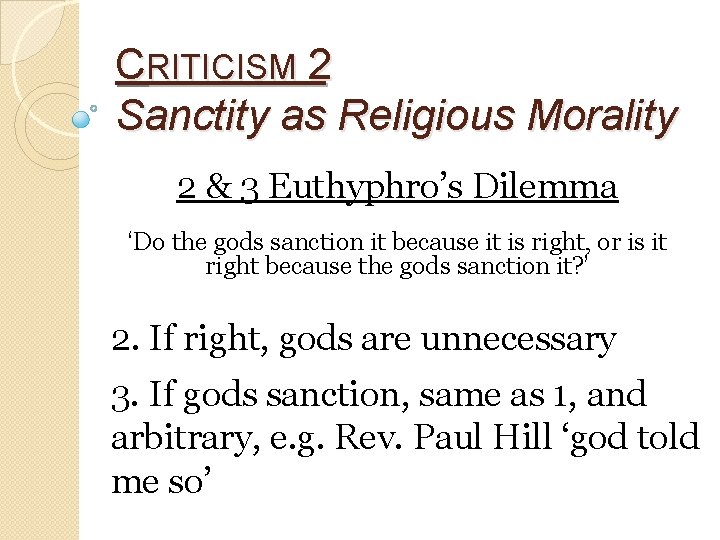 CRITICISM 2 Sanctity as Religious Morality 2 & 3 Euthyphro’s Dilemma ‘Do the gods