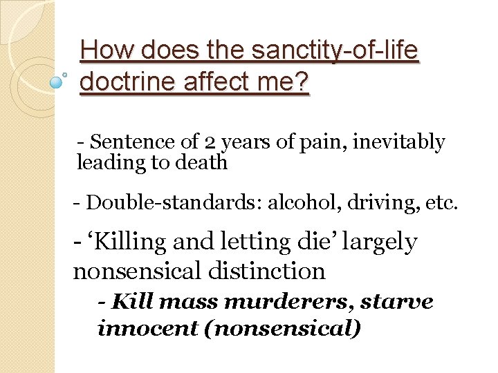 How does the sanctity-of-life doctrine affect me? - Sentence of 2 years of pain,