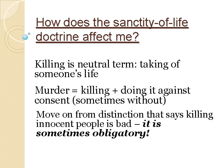 How does the sanctity-of-life doctrine affect me? Killing is neutral term: taking of someone’s