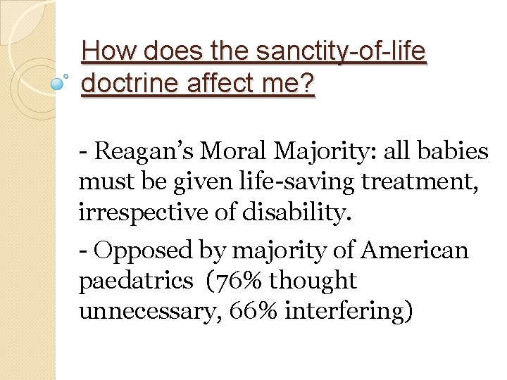 How does the sanctity-of-life doctrine affect me? - Reagan’s Moral Majority: all babies must