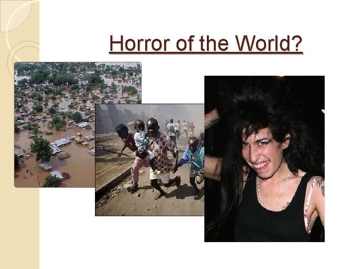 Horror of the World? 