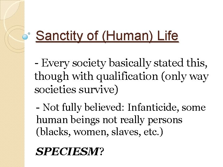 Sanctity of (Human) Life - Every society basically stated this, though with qualification (only