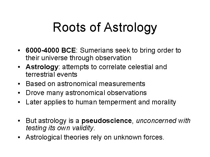 Roots of Astrology • 6000 -4000 BCE: Sumerians seek to bring order to their